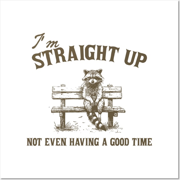 I'm Straight Up Not Even Having a Good Time Funny Sarcastic Racoon Sitting On Bench Shirt, Trash Panda Wall Art by CamavIngora